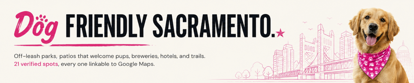 Dog Friendly Sacramento, off-leash parks, patios that welcome pups, breweries, hotels, and trails. 21 verified spots, every one linkable to Google Maps.