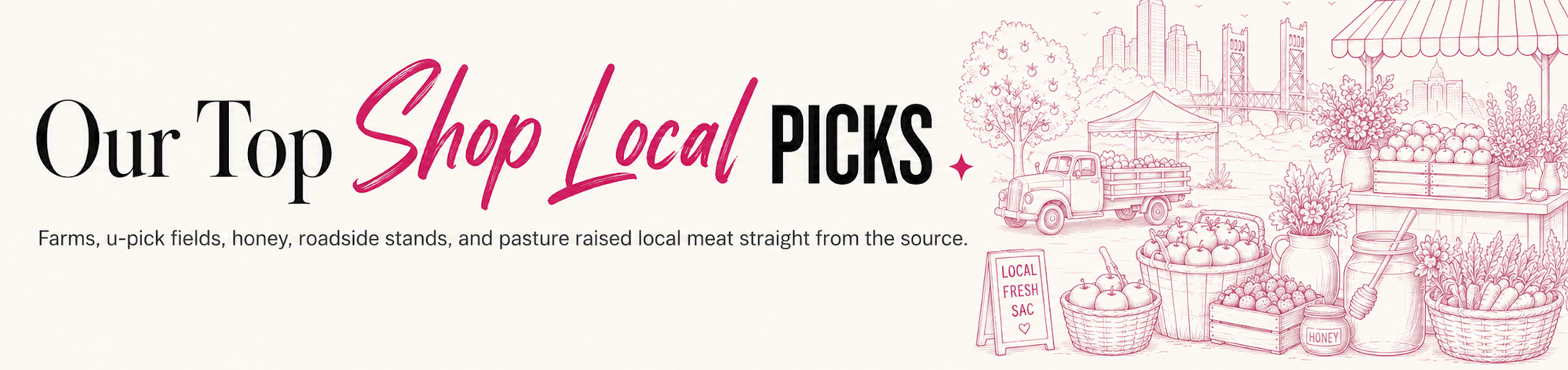 Our Top Shop Local Picks, farms, u-pick fields, honey, roadside stands, and pasture-raised local meat straight from the source.