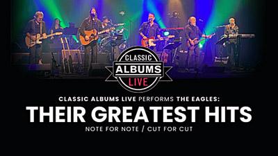 Classic Albums Live performs Eagles Greatest Hits