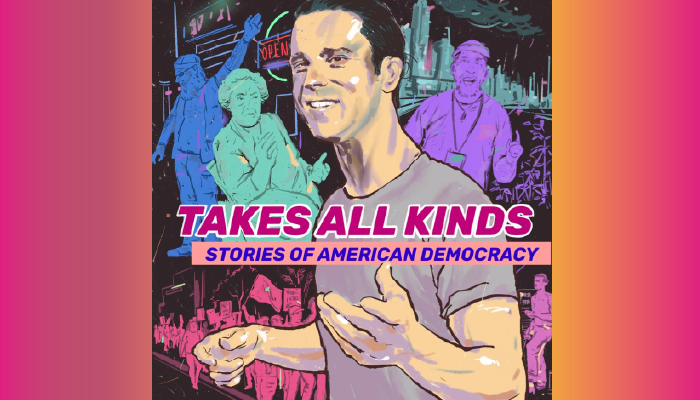 Takes All Kinds: Stories of American Democracy