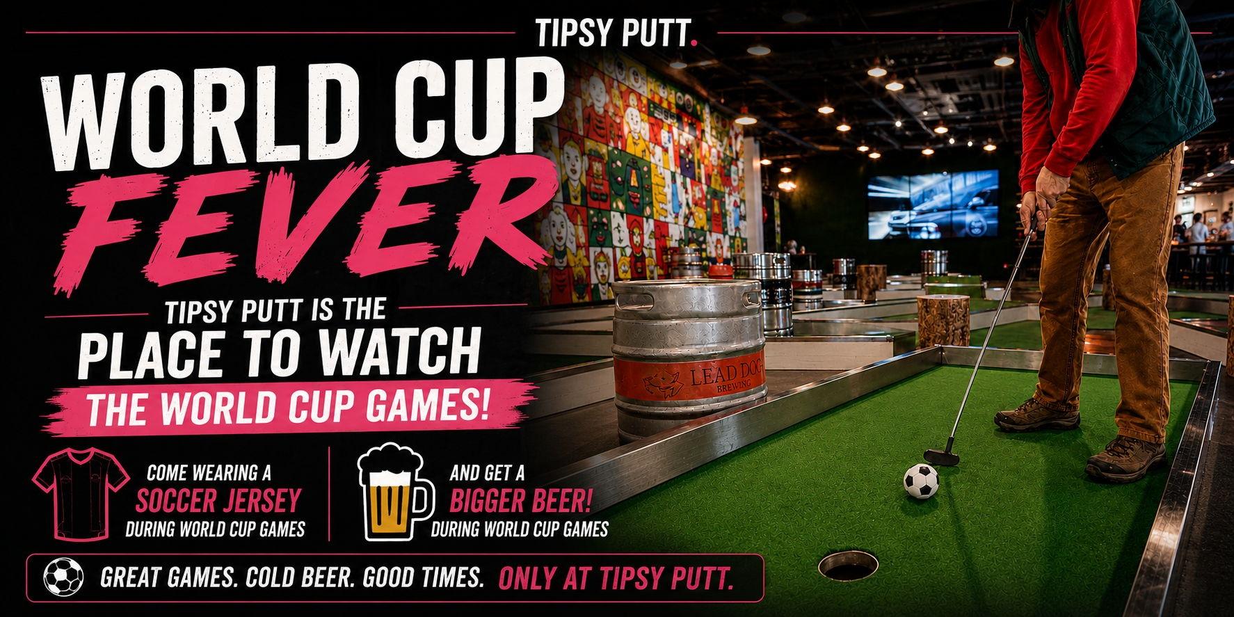 World Cup Fever at Tipsy Putt